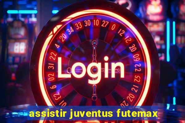 assistir juventus futemax